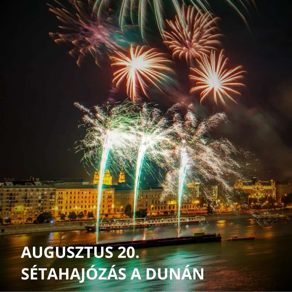 AUGUSZTUS 20. SÉTAHAJÓZÁS A DUNÁN AUGUSZTUS 20. SÉTAHAJÓZÁS A DUNÁN